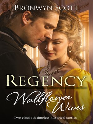 cover image of Regency Wallflower Wives / Unbuttoning the Innocent Miss / Awakening the Shy Miss